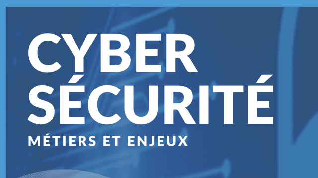 "Cyber sécurité : métier et enjeux", ce qu'il faut retenir !